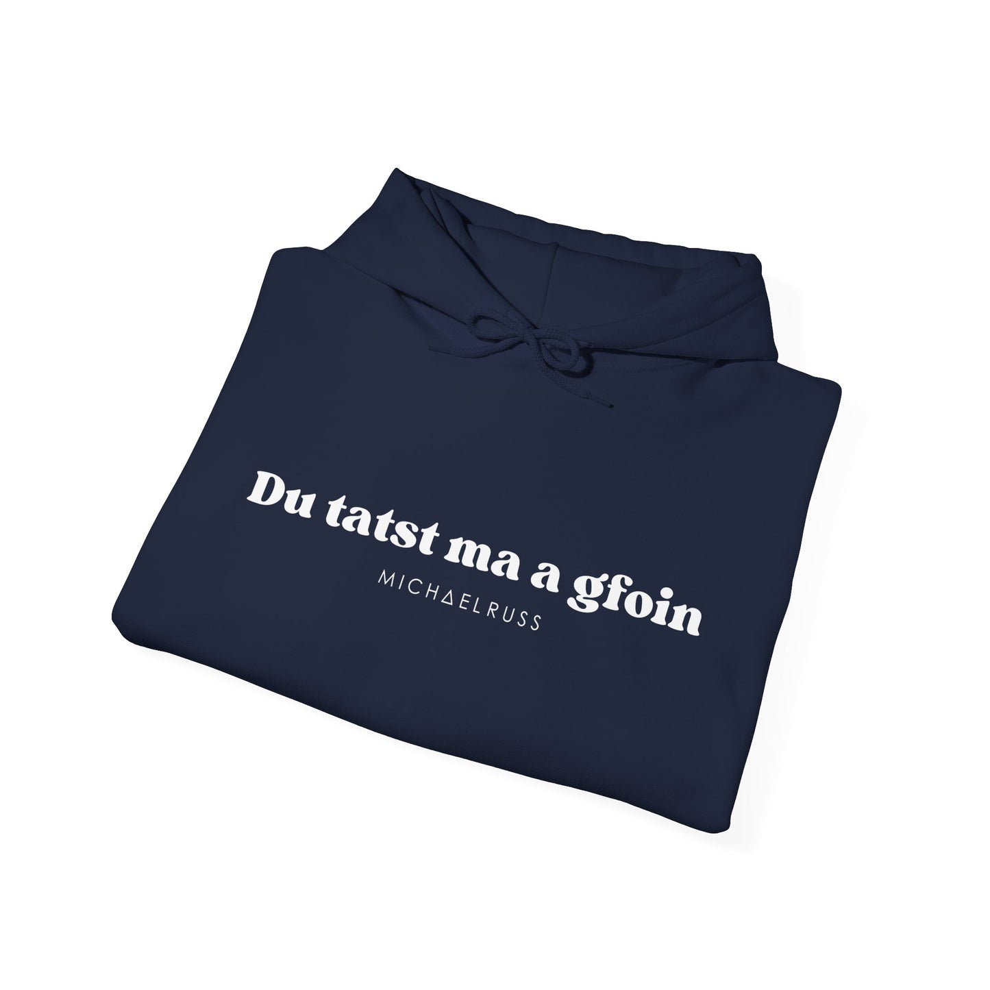 Classic Hoodie "Du tatst ma a gfoin"